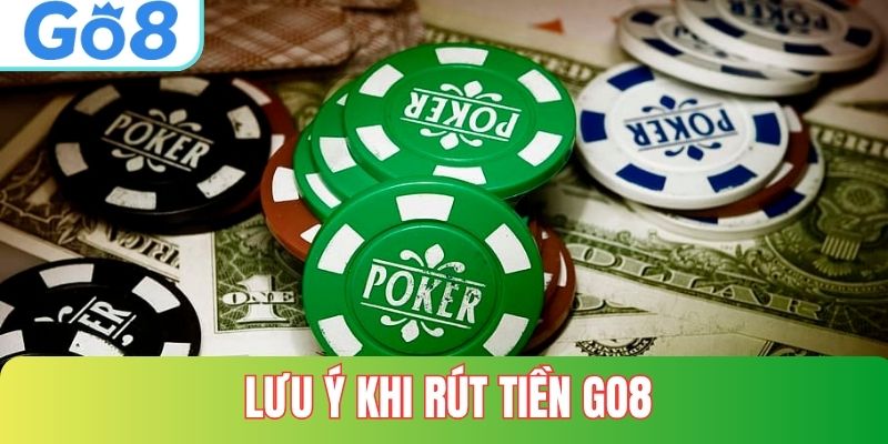 Lưu ý khi rút tiền tại GO8 